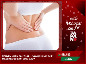 Nguyên nhân đau thắt lưng ở phụ nữ: Ghế massage có giúp giảm đau?