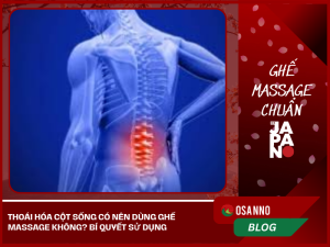 Thoái hóa cột sống có nên dùng ghế massage không? Bí quyết sử dụng