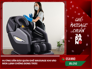 Hướng dẫn bảo quản ghế massage khi vào mùa lạnh chống bong tróc