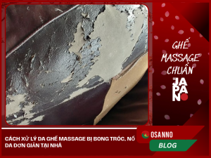 Cách xử lý da ghế massage bị bong tróc, nổ da đơn giản tại nhà