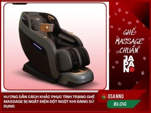 Ghế massage bị ngắt điện đột ngột khi đang sử dụng