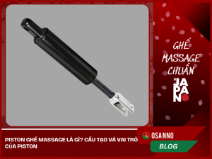 Piston ghế massage là gì? Cấu tạo và vai trò của Piston