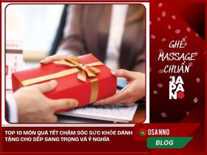 Top 10 món quà tết chăm sóc sức khỏe dành tặng cho sếp