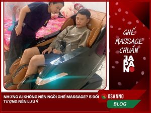 Ai không nên ngồi ghế massage